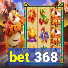 bet 368